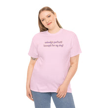 Load image into Gallery viewer, Nobody's Perfect (Except For My Dog) T-Shirt