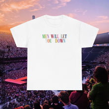 Load image into Gallery viewer, Men Will Let You Down T-Shirt