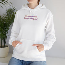 Load image into Gallery viewer, Nobody's Perfect (Except For My Dog) Hoodie