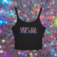 Load image into Gallery viewer, Debt All The Time Spaghetti Tank Top