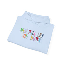 Load image into Gallery viewer, Men Will Let You Down Hoodie