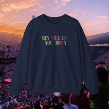 Load image into Gallery viewer, Men Will Let You Down Crewneck