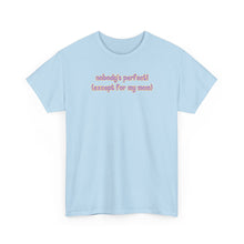 Load image into Gallery viewer, Nobody's Perfect (Except for My Mom) T-Shirt