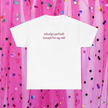 Load image into Gallery viewer, Nobody's Perfect (Except For My Cat) T-Shirt