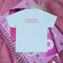 Load image into Gallery viewer, Nobody's Perfect (Except for My Mom) T-Shirt