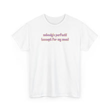 Load image into Gallery viewer, Nobody's Perfect (Except for My Mom) T-Shirt
