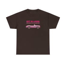 Load image into Gallery viewer, The Get In Loser T-Shirt
