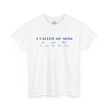 Load image into Gallery viewer, The Called My Mom T-Shirt
