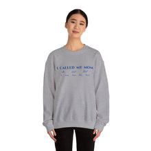 Load image into Gallery viewer, The Called My Mom Crewneck
