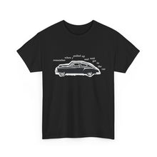 Load image into Gallery viewer, The Get In The Car T-Shirt
