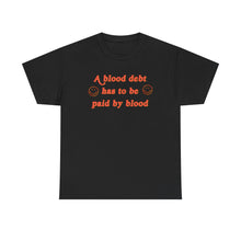 Load image into Gallery viewer, The Blood Debt T-Shirt
