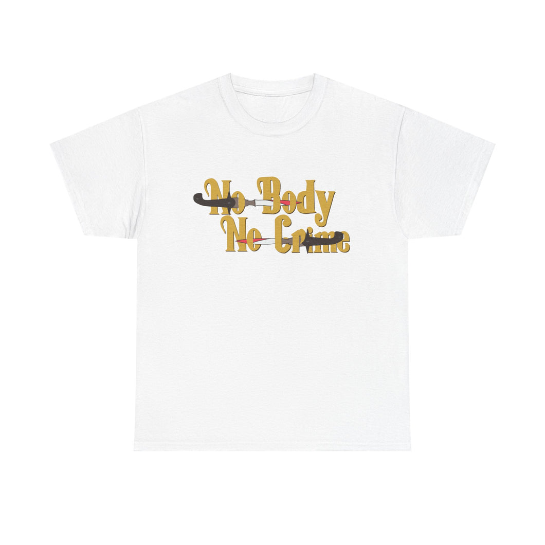 The No Body No Crime T-Shirt