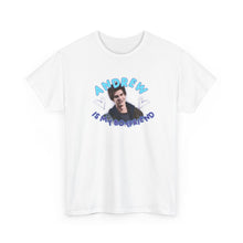 Load image into Gallery viewer, The Andrew Is My BF T-Shirt
