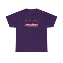 Load image into Gallery viewer, The Get In Loser T-Shirt
