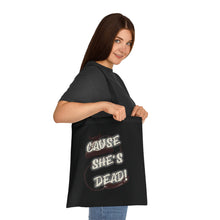 Load image into Gallery viewer, The She&#39;s Dead Tote
