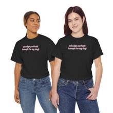 Load image into Gallery viewer, Nobody's Perfect (Except For My Dog) T-Shirt
