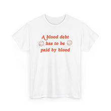 Load image into Gallery viewer, The Blood Debt T-Shirt
