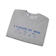 Load image into Gallery viewer, The Called My Mom Crewneck
