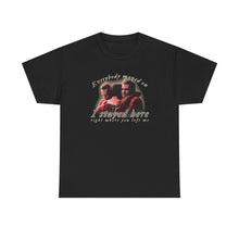 Load image into Gallery viewer, The Stayed Here T-Shirt
