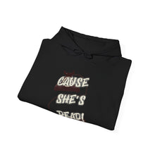 Load image into Gallery viewer, The She&#39;s Dead Hoodie
