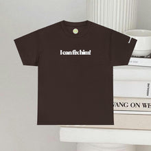 Load image into Gallery viewer, The Fix Him! T-Shirt
