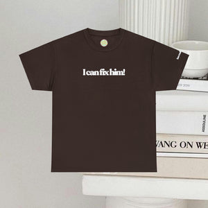 The Fix Him! T-Shirt