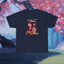 Load image into Gallery viewer, Be The Man T-Shirt
