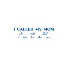 Load image into Gallery viewer, The Called My Mom Sticker
