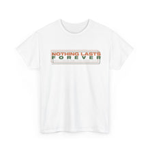 Load image into Gallery viewer, The Nothing Lasts Forever T-Shirt

