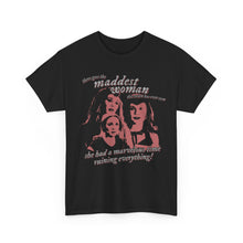 Load image into Gallery viewer, The Maddest Woman T-Shirt
