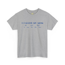 Load image into Gallery viewer, The Called My Mom T-Shirt
