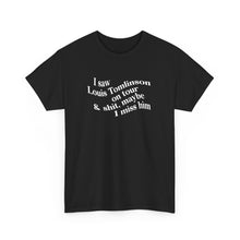 Load image into Gallery viewer, The I Miss Louis T-Shirt (explicit)
