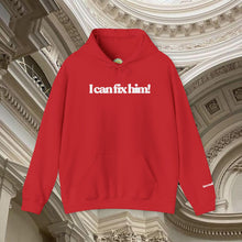 Load image into Gallery viewer, The Fix Him! Hoodie
