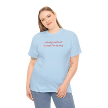 Load image into Gallery viewer, Nobody's Perfect (Except For My Dog) T-Shirt
