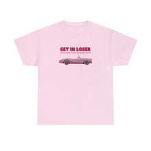 Load image into Gallery viewer, The Get In Loser T-Shirt
