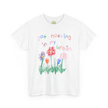 Load image into Gallery viewer, The Nothing In My Brain T-Shirt
