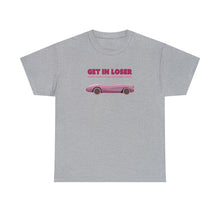 Load image into Gallery viewer, The Get In Loser T-Shirt

