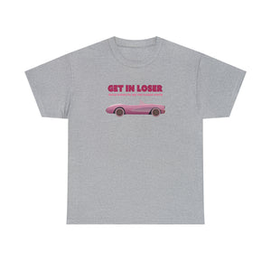 The Get In Loser T-Shirt