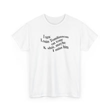 Load image into Gallery viewer, The I Miss Louis T-Shirt (explicit)
