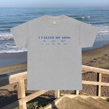 Load image into Gallery viewer, The Called My Mom T-Shirt
