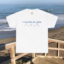 Load image into Gallery viewer, The Called My Mom T-Shirt
