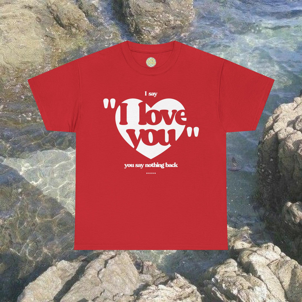 The Say Nothing Back T-Shirt