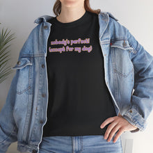 Load image into Gallery viewer, Nobody's Perfect (Except For My Dog) T-Shirt

