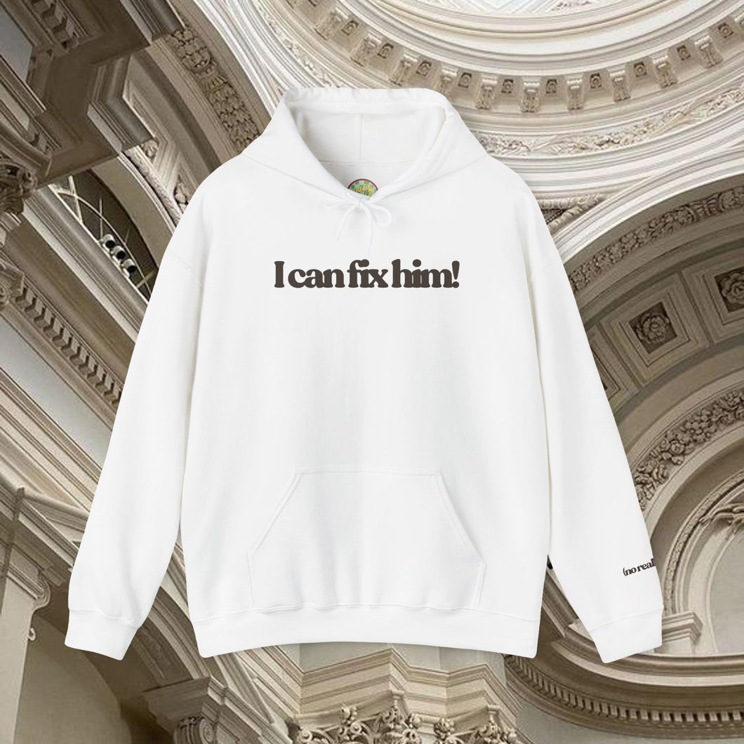 The Fix Him! Hoodie
