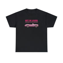 Load image into Gallery viewer, The Get In Loser T-Shirt

