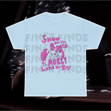 Load image into Gallery viewer, The More Lana T-Shirt
